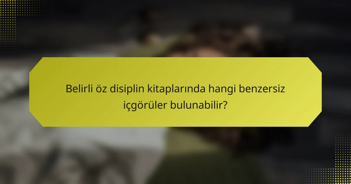 Belirli öz disiplin kitaplarında hangi benzersiz içgörüler bulunabilir?