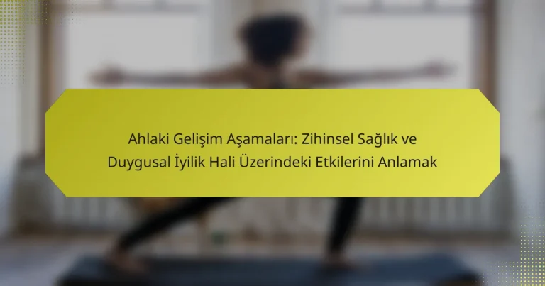 Ahlaki Gelişim Aşamaları: Zihinsel Sağlık ve Duygusal İyilik Hali Üzerindeki Etkilerini Anlamak