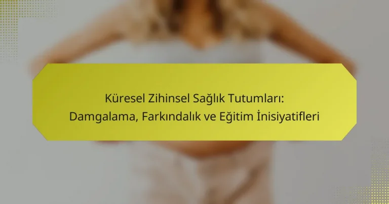 Küresel Zihinsel Sağlık Tutumları: Damgalama, Farkındalık ve Eğitim İnisiyatifleri