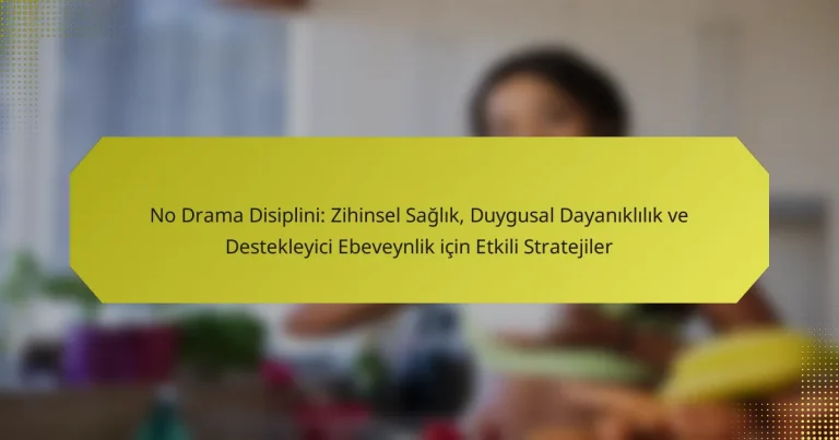 No Drama Disiplini: Zihinsel Sağlık, Duygusal Dayanıklılık ve Destekleyici Ebeveynlik için Etkili Stratejiler