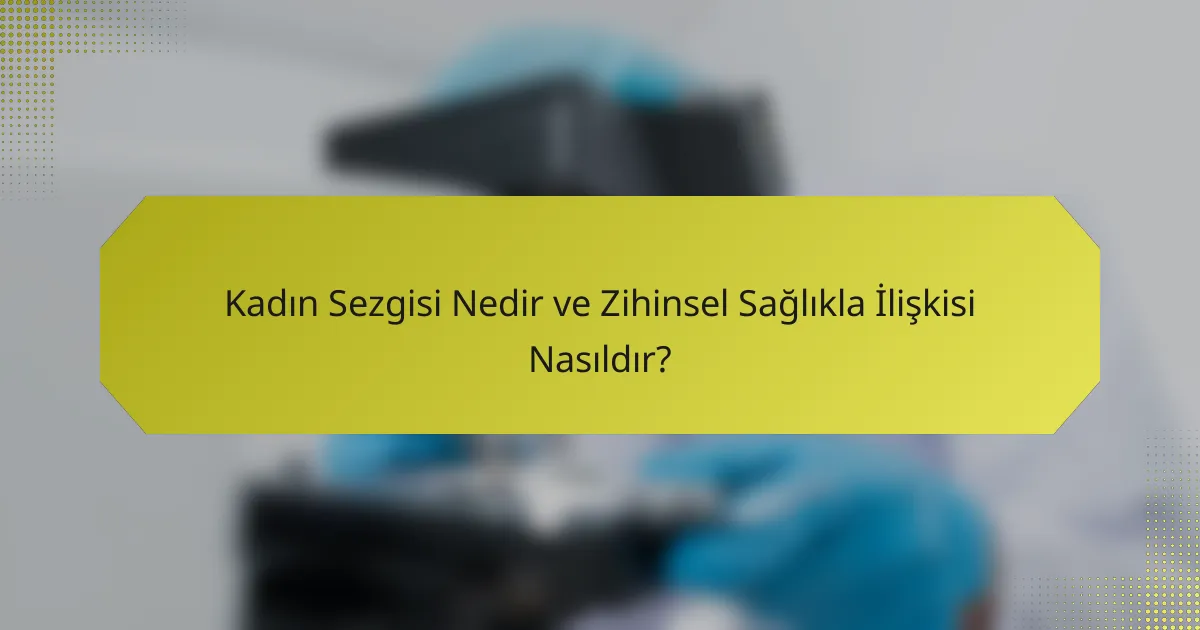 Kadın Sezgisi Nedir ve Zihinsel Sağlıkla İlişkisi Nasıldır?